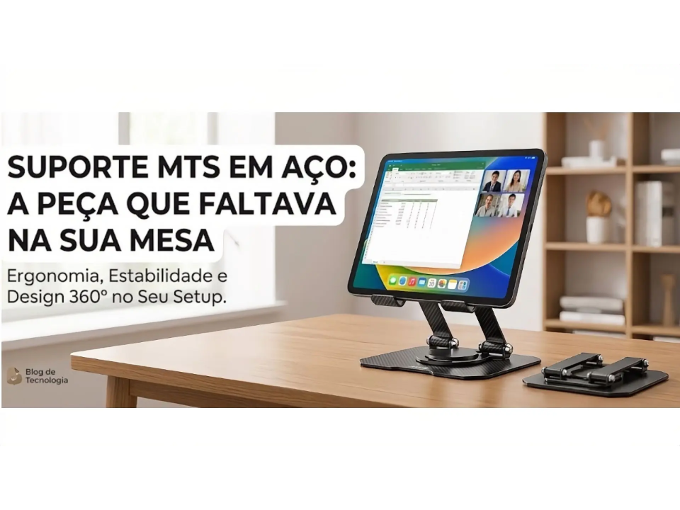 Como Organizar sua Mesa de Trabalho e Evitar Dores no Pescoço Usando Celular ou Tablet Capa do artigo sobre o suporte MTS articulado em aço para mesa, mostrando ergonomia e estabilidade.